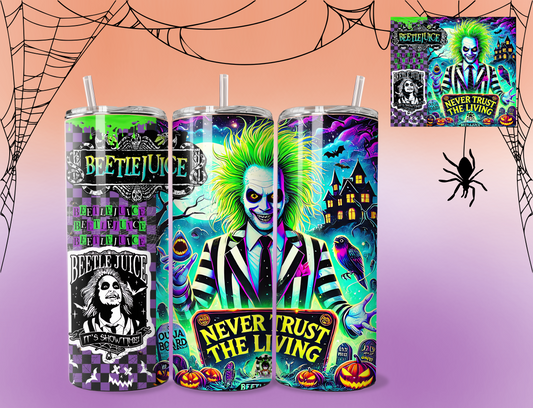 Bettlejuice never trust the living cup | tumbler 20 ounces | Beetlejuice beetlejuice beetlejuice| cup with lid | Cup with straw